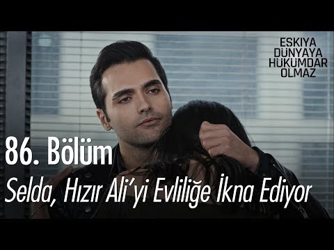 Selda, Hızır Ali'yi evliliğe ikna ediyor - Eşkıya Dünyaya Hükümdar Olmaz 86. Bölüm