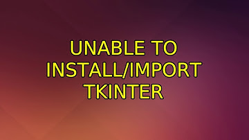 Ubuntu: Unable to install/import tkinter (2 Solutions!!)