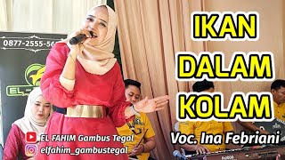 IKAN DALAM KOLAM - Voc. Ina Febriani (Gambus EL FAHIM Live Purwahamba, Kab. Tegal)