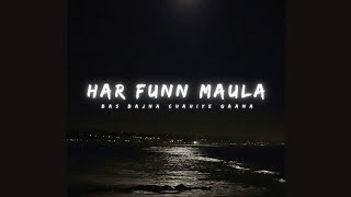 Har Funn Maula (Slowed   Reverb)