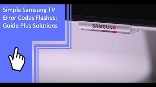 Simple Samsung TV Error Codes Flashes: Guide Plus Solutions screenshot 2