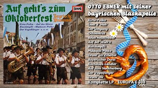 OTTO EBNER mit seiner bayrischen Blaskapelle • Auf geht's zum Oktoberfest (Komplette LP)