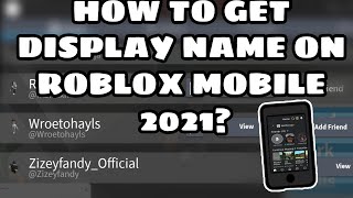 HOW TO GET DISPLAY NAME ON ROBLOX MOBILE 2021?