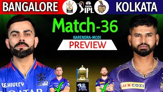 IPL 2024 Match-36 | Bangalore Vs Kolkata Details & Playing 11 | RCB Vs KKR 2024 |KKR Vs RCB IPL 2024