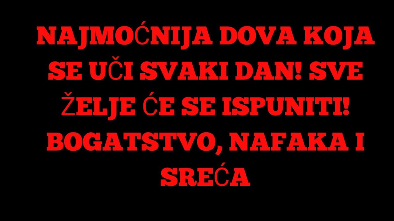 Najmoćnija dova koja se uči svaki dan! Sve želje će se ispuniti! Bogatstvo, nafaka i sreća