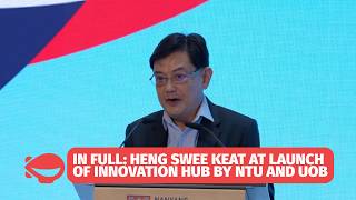 In Full: Heng Swee Keat at launch of innovation hub by NTU and UOB