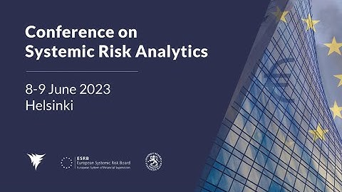 2023 RiskLab/BoF/ESRB Conference on Systemic Risk Analytics, Conference Day 1, Thursday 8 June 2023