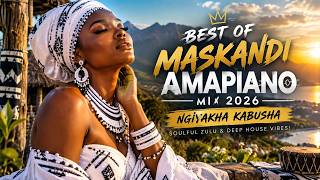 🔥 Best of Maskandi Amapiano Mix 2026 | NGIYAKHA KABUSHA | Soulful Zulu & Deep House Vibes!