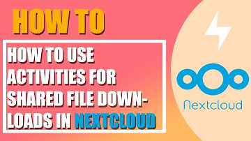 How to use Activities for shared file downloads app in Nextcloud