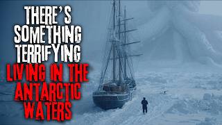 There's Something Terrifying Living In The Antarctic Waters | Creepypasta