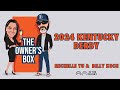 The owners box episode 130  2024 kentucky derby contenders  pretenders