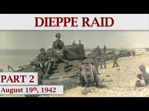 The Dieppe Raid, 1942 / Part 2 - The Expensive Lesson