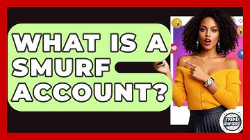 What Is A Smurf Account? - Trend Unwrapper