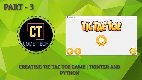 CODING TIC-TAC-TOE GAME | PYTHON AND TKINTER | PART - 3