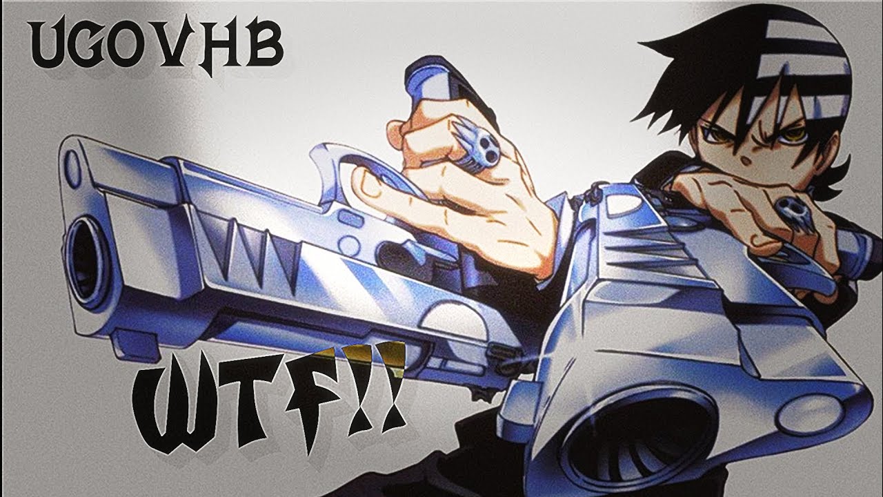 Ugovhb WTF!! / Soul Eater edit YouTube