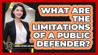 What Are the Limitations of a Public Defender