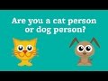 Are you a cat person or dog person?