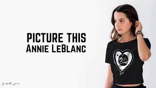 Annie LeBlanc  - Picture This (Lyrics)