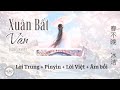 [Vietsub - Pinyin - Âm Bồi] Xuân Bất Vãn - Băng Khiết | 春不晚 -  冰洁