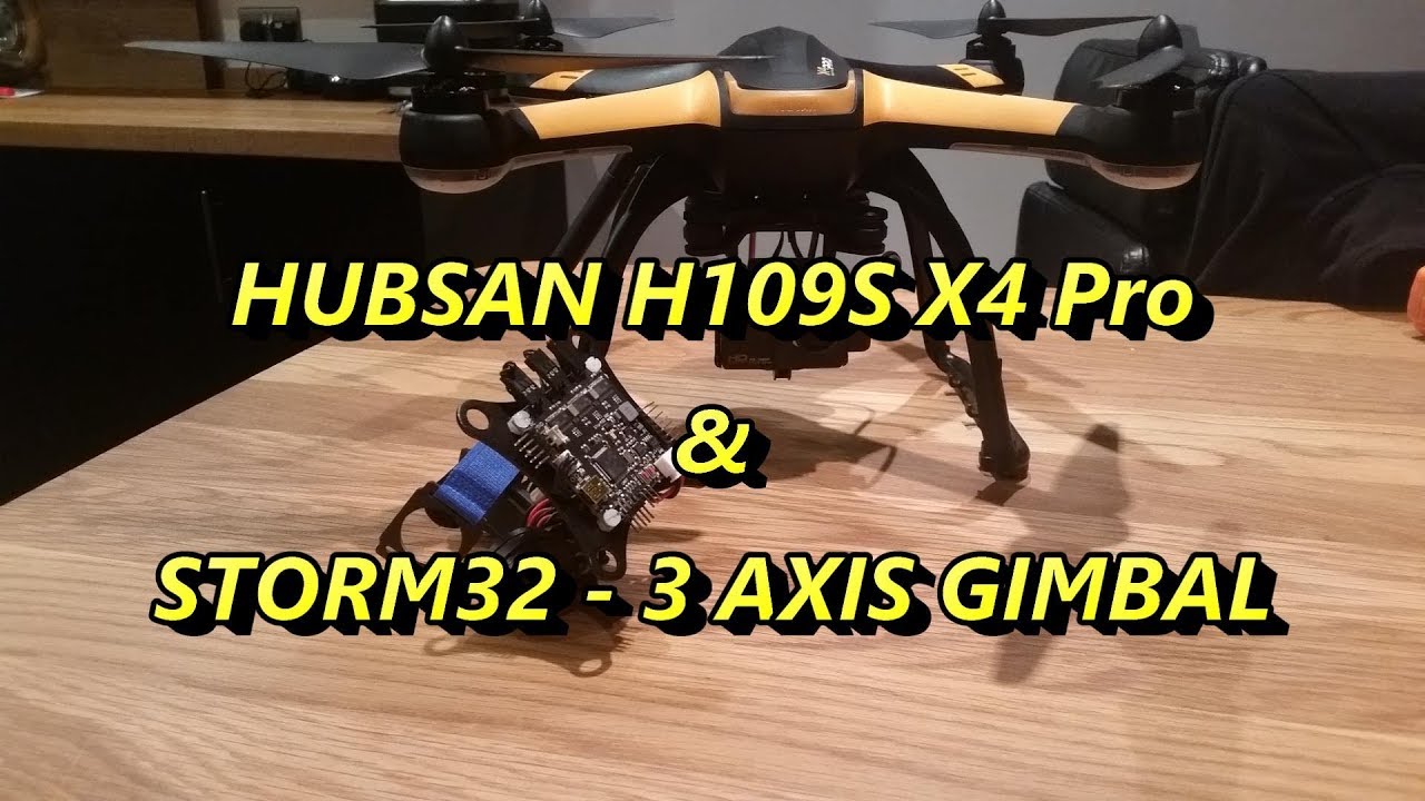 Hubsan H109s & Storm32 - 3 Axis Gimbal