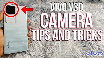 VIVO V30 5G CAMERA TIPS AND TRICKS 2024