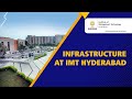 Infrastructure at imt hyderabad a haven for management studies