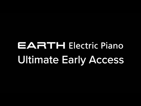EARTH Electric Piano | Ultimate Early Access (Teaser)