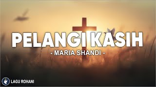 Maria Shandi - Pelangi Kasih (Lirik) Lagu Rohani Kristen 2024