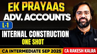 CA Inter Sep'25 Adv. Accounts | Internal Reconstruction | One Shot - L1 | CA Rakesh Kalra