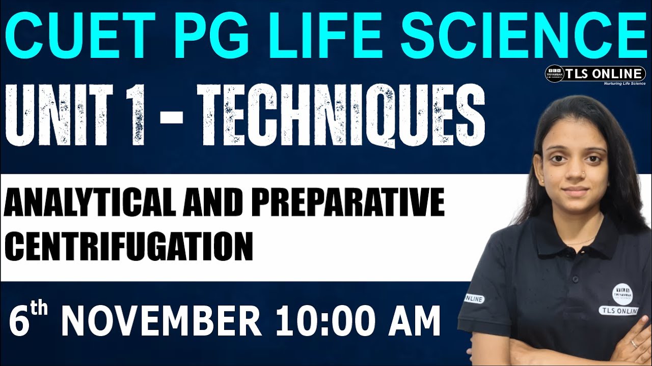CUET PG Life Science | Unit 1 - Techniques | Analytical and Preparative centrifugation  |