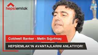 Coldwell Banker Metin Sığırtmaç hepsiemlak’ın Avantajlarını Anlatıyor! | #hepsiemlak