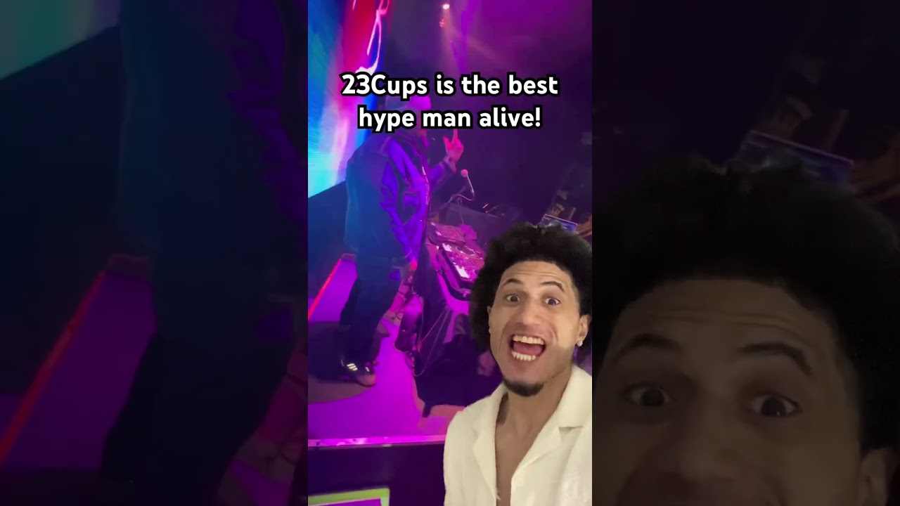 23CUPS is the best hype man alive! 