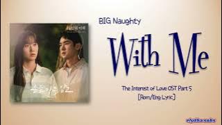 BIG Naughty (서동현) - With Me (손을 마주 잡고) [The Interest of Love OST Part 5] [Rom|Eng Lyric]