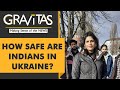 Gravitas Ukraine Direct: Are Indians in Ukraine safe? WION interviews Indian Students