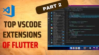 Top VSCode Extensions For Flutter (Part 2) | VSCode | 2023