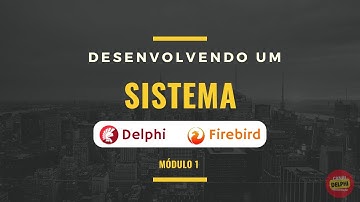 Criando um Sistema em Delphi Iniciantes #4 #Parte1 - Desenvolvendo o Banco de Dados Firebird