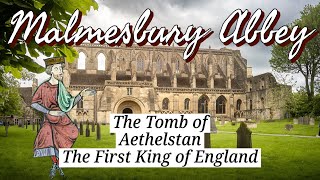 Aethelstan: The First King of England and his Tomb- Malmesbury Abbey