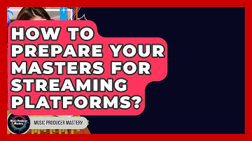 How To Prepare Your Masters For Streaming Platforms? - Music Producer Mastery