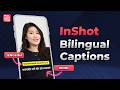 InShot Bilingual Captions 🌍 Reach a Global Audience Instantly