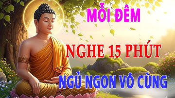 Mỗi Đêm Nghe 15 Phút Tâm An Lạc Ngủ Cực Ngon - không ngủ được nên nghe l Lời Phật Dạy