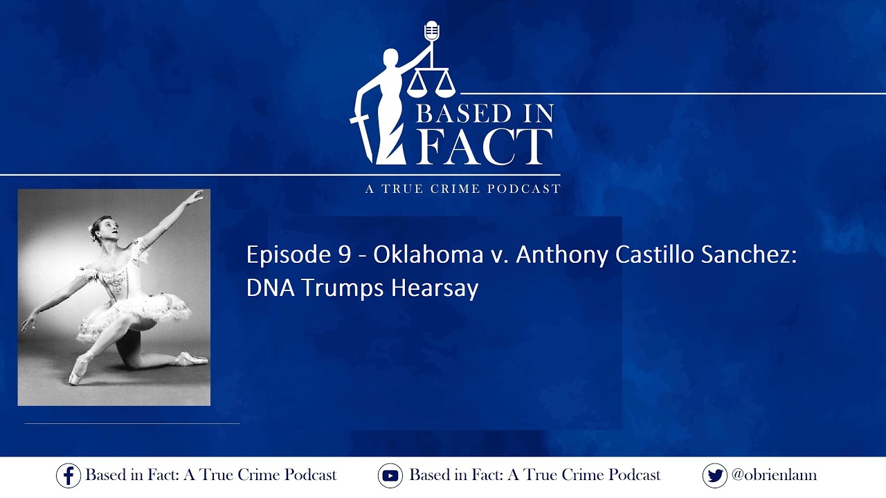 Episode 9   OK v Anthony Castillo Sanchez:  DNA Trumps Hearsay