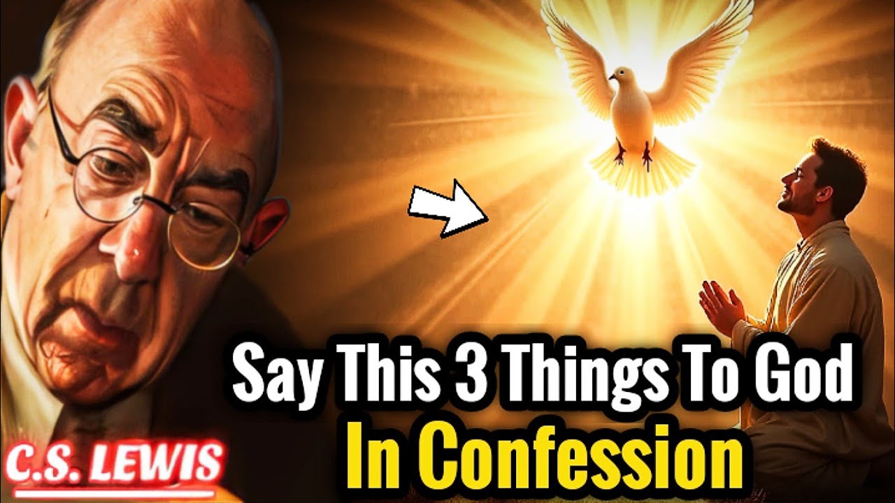 If You Go To Confession Say This 3 Things To God | C.s. Lewis