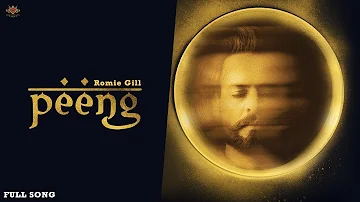 PEENG - Romie Gill (Official Video) Pav Dharia | New Punjabi Song 2019