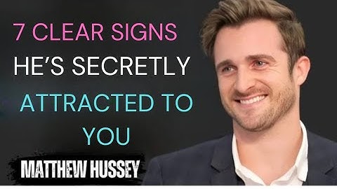 7 Clear Signs He’s Secretly Attracted to You 😍 | Matthew Hussey Advice”