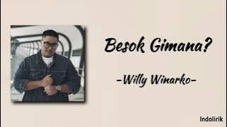 Willy Winarko - Besok Gimana? | Lirik Lagu