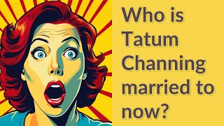 Who is Tatum Channing married to now?