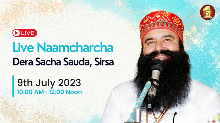 Sirsa | 9 July 2023 | Live Naamcharcha | Shah Satnam Ji Dham