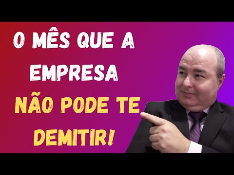 QUAL O MÊS O EMPREGADO NÃO PODE SER DEMITIDO?