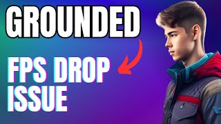 How to Fix Grounded FPS Drop Issue