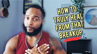Healing from a painful breakup with 3 powerful steps